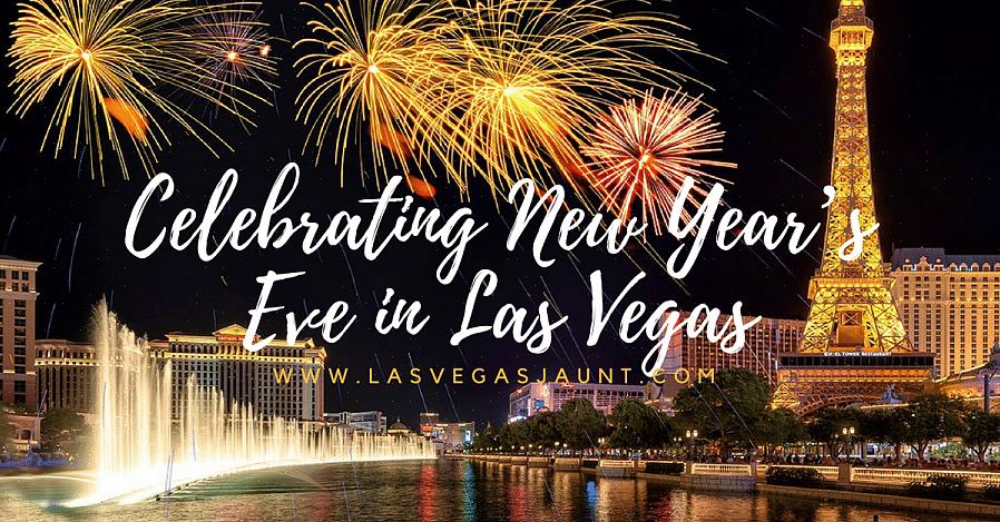 Tässä on muutamia vinkkejä uudenvuoden juhlimiseen parhaiten Las Vegasissa